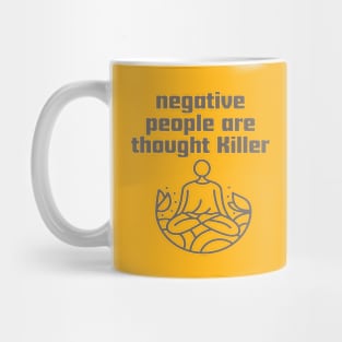 Negative people are thought Killer. Mug